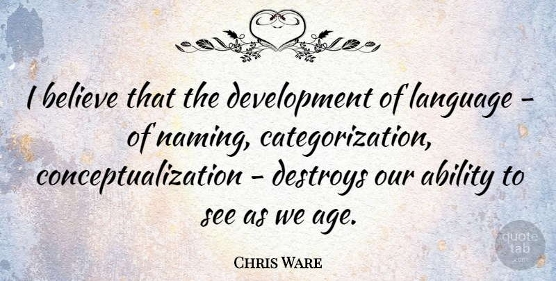 Chris Ware Quote About Believe, Age, Development: I Believe That The Development...