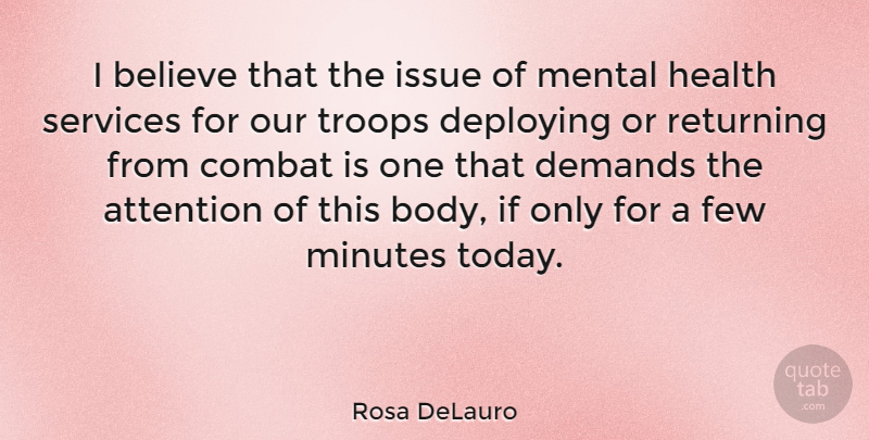 Rosa DeLauro Quote About Believe, Issues, Attention: I Believe That The Issue...