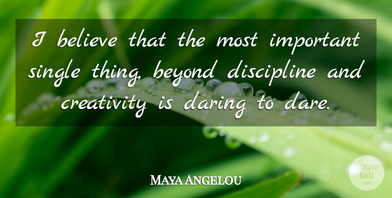 Maya Angelou Quote About Inspiring, Courage, Believe: I Believe That The Most...