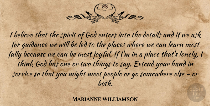 Marianne Williamson Quote About Lonely, Believe, Thinking: I Believe That The Spirit...