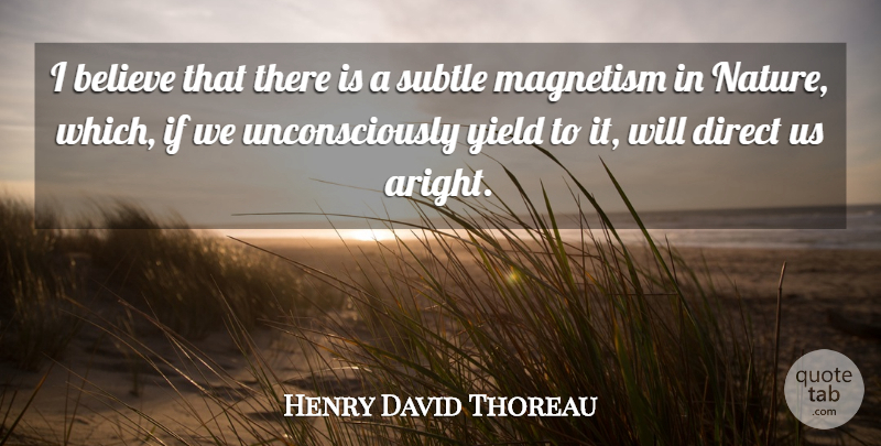 Henry David Thoreau Quote About Nature, Believe, Yield: I Believe That There Is...