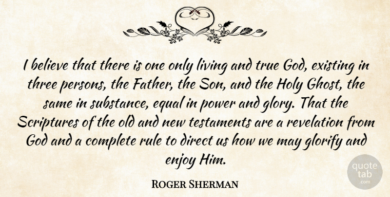 Roger Sherman Quote About Father, Believe, Son: I Believe That There Is...