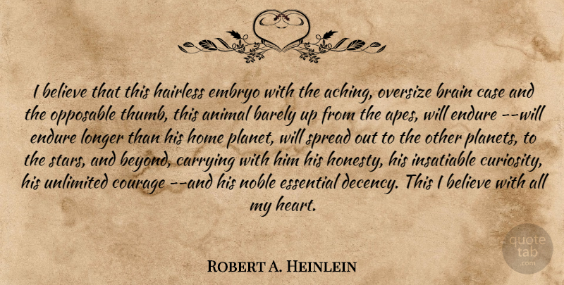 Robert A. Heinlein Quote About Stars, Honesty, Believe: I Believe That This Hairless...