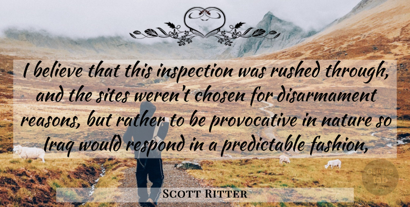 Scott Ritter Quote About Believe, Chosen, Inspection, Iraq, Nature: I Believe That This Inspection...