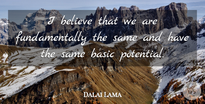 Dalai Lama Quote About Honesty, Believe, I Believe: I Believe That We Are...