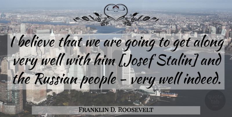 Franklin D. Roosevelt Quote About War, Believe, People: I Believe That We Are...