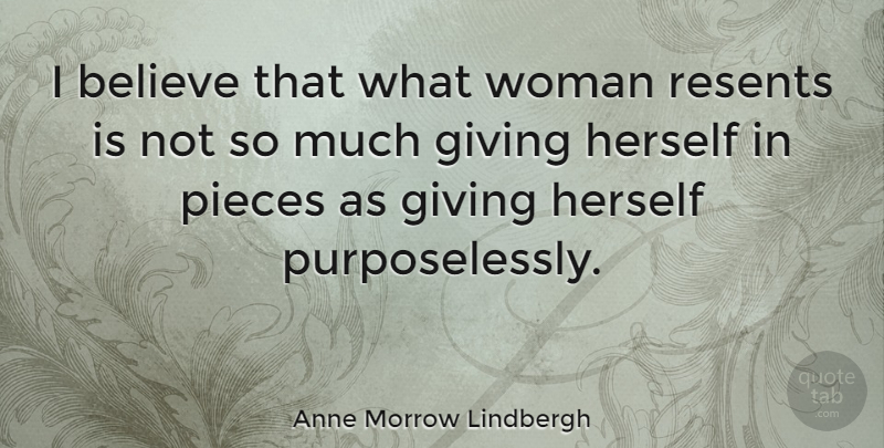 Anne Morrow Lindbergh Quote About Women, Believe, Giving: I Believe That What Woman...