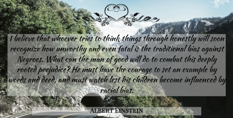 Albert Einstein Quote About Courage, Children, Truth: I Believe That Whoever Tries...