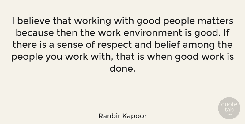 Ranbir Kapoor Quote About Believe, People, Done: I Believe That Working With...