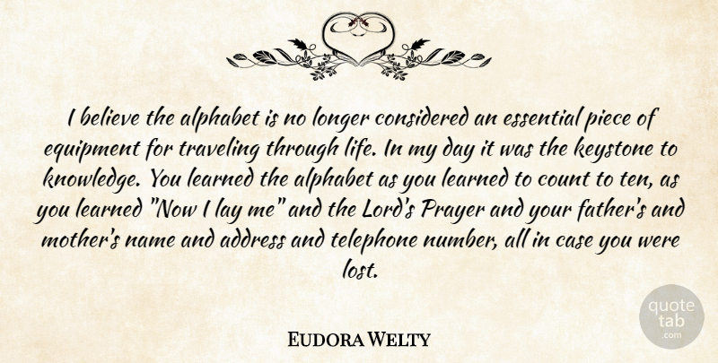 Eudora Welty Quote About Mother, Prayer, Father: I Believe The Alphabet Is...