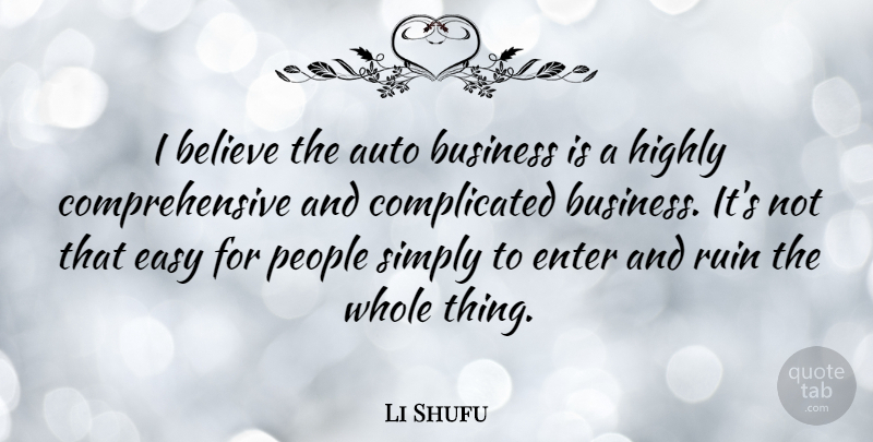 Li Shufu Quote About Auto, Believe, Business, Enter, Highly: I Believe The Auto Business...
