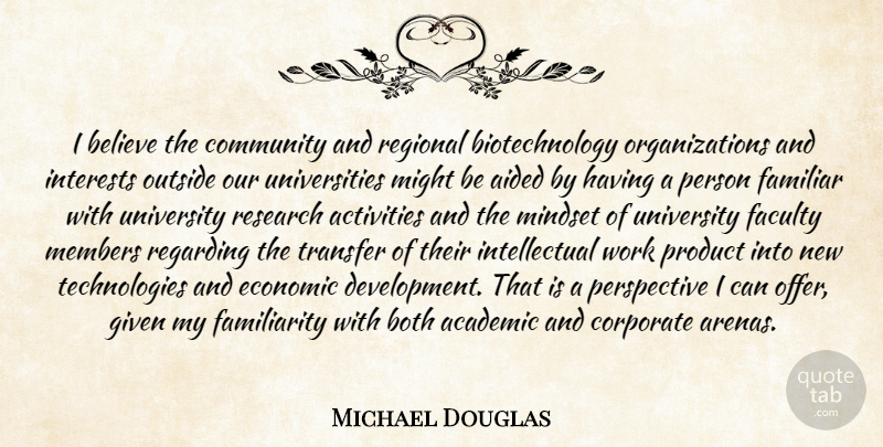 Michael Douglas Quote About Academic, Activities, Aided, Believe, Both: I Believe The Community And...