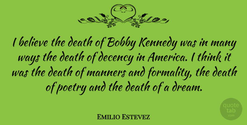 Emilio Estevez Quote About Dream, Believe, Thinking: I Believe The Death Of...