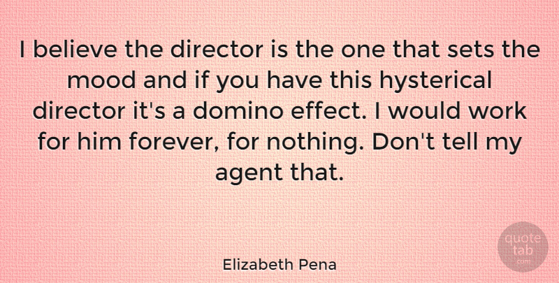 Elizabeth Pena Quote About Agent, Believe, Director, Domino, Hysterical: I Believe The Director Is...
