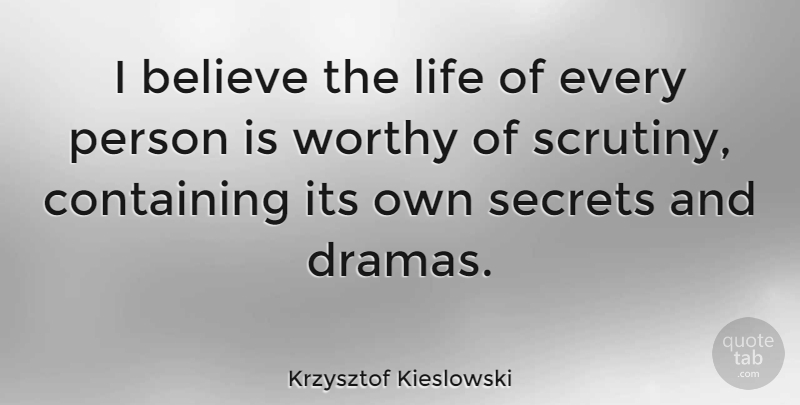 Krzysztof Kieslowski Quote About Drama, Believe, Secret: I Believe The Life Of...