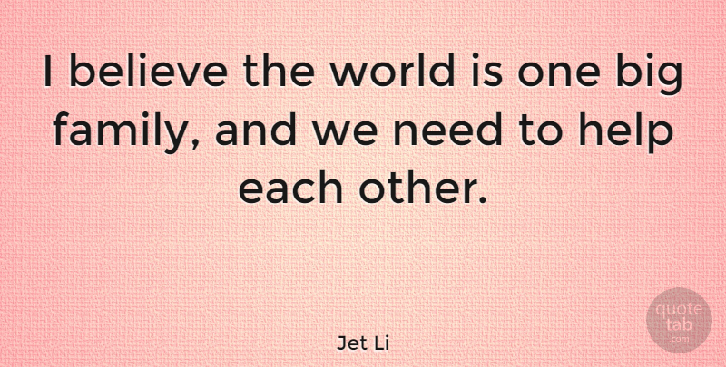 Jet Li Quote About Family, Travel, Believe: I Believe The World Is...