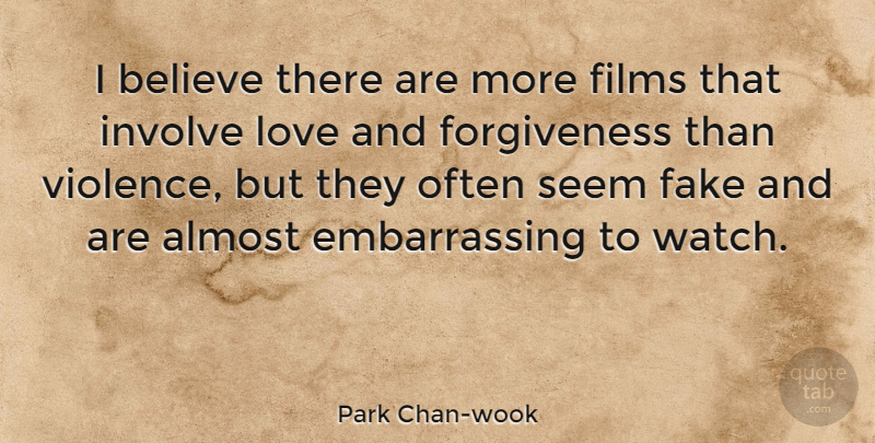 Park Chan-wook Quote About Believe, Fake, Watches: I Believe There Are More...