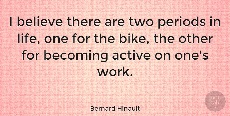 Bernard Hinault Quote About Believe, Two, Becoming: I Believe There Are Two...