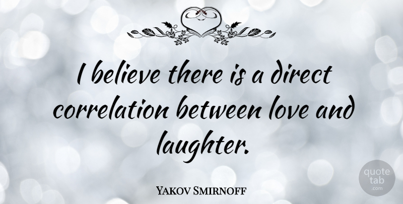 Yakov Smirnoff Quote About Happiness, Laughter, Believe: I Believe There Is A...