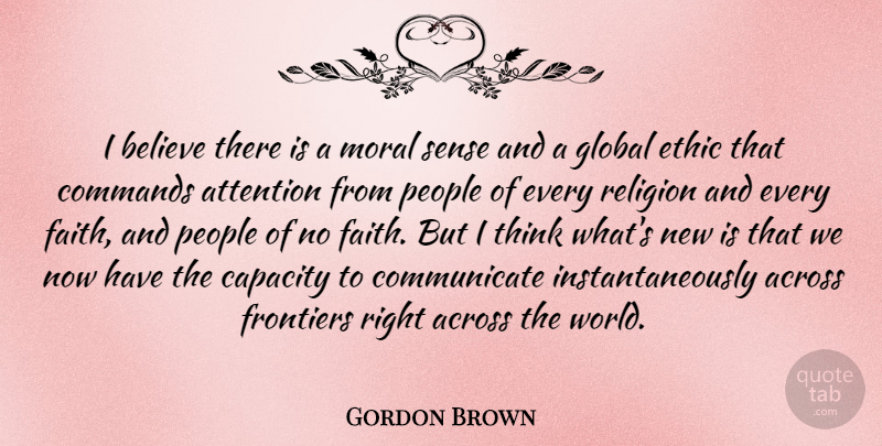 Gordon Brown Quote About Believe, Thinking, People: I Believe There Is A...