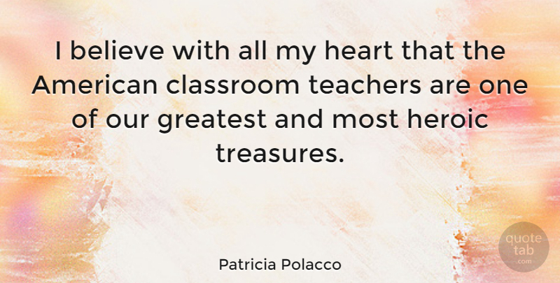 Patricia Polacco Quote About Believe, Classroom, Teachers: I Believe With All My...