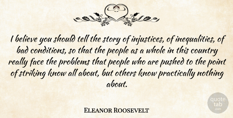 Eleanor Roosevelt Quote About Country, Believe, People: I Believe You Should Tell...