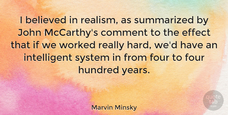 Marvin Minsky Quote About Intelligent, Years, Four: I Believed In Realism As...