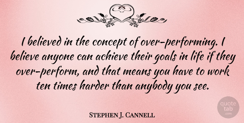 Stephen J. Cannell Quote About Achieve, Anybody, Anyone, Believed, Concept: I Believed In The Concept...