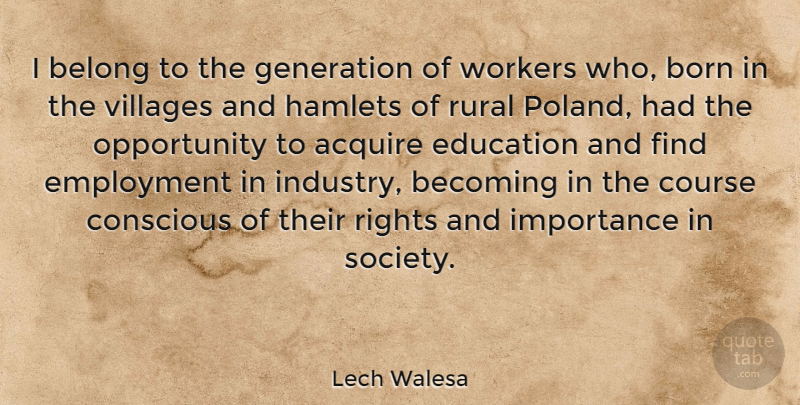 Lech Walesa Quote About Education, Opportunity, Rights: I Belong To The Generation...