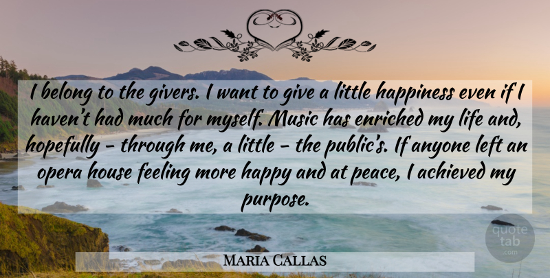 Maria Callas Quote About Giving, House, Feelings: I Belong To The Givers...