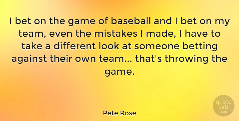 Pete Rose Quote About Baseball, Mistake, Team: I Bet On The Game...
