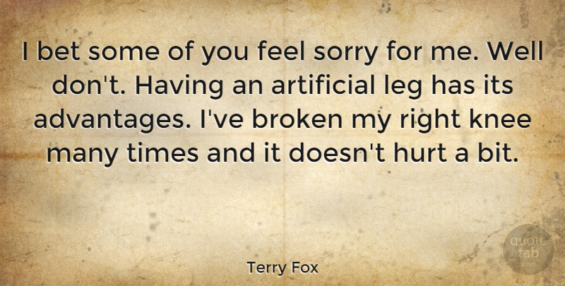 Terry Fox Quote About Hurt, Sorry, Broken: I Bet Some Of You...