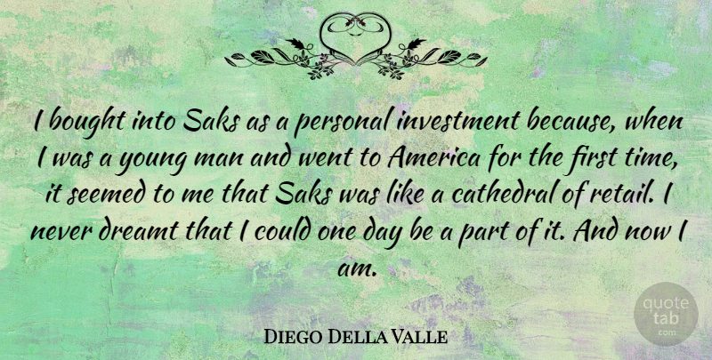 Diego Della Valle Quote About Men, America, One Day: I Bought Into Saks As...