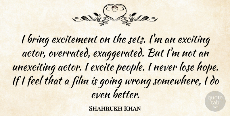 Shahrukh Khan Quote About People, Actors, Excitement: I Bring Excitement On The...