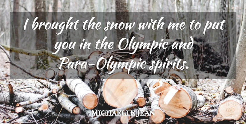 Michaelle Jean Quote About Brought, Olympic, Snow: I Brought The Snow With...