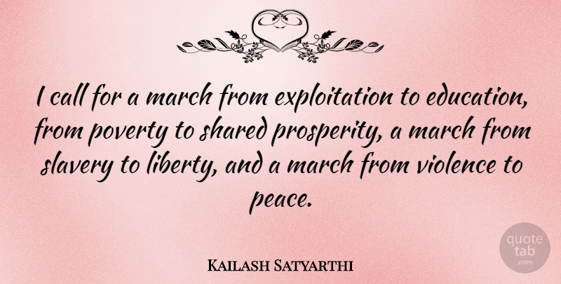 Kailash Satyarthi Quote About Call, Education, Peace, Poverty, Shared: I Call For A March...