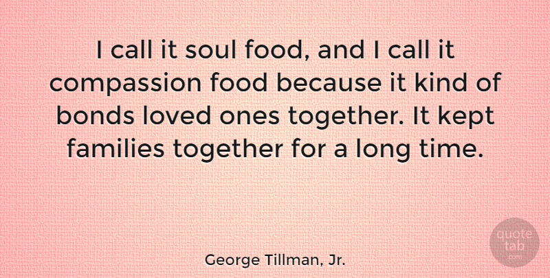 George Tillman, Jr. Quote About Bonds, Call, Families, Food, Kept: I Call It Soul Food...