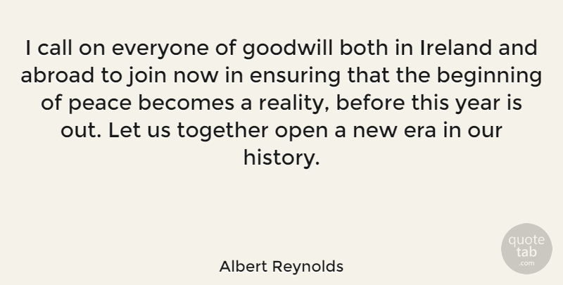 Albert Reynolds Quote About Reality, Years, Together: I Call On Everyone Of...