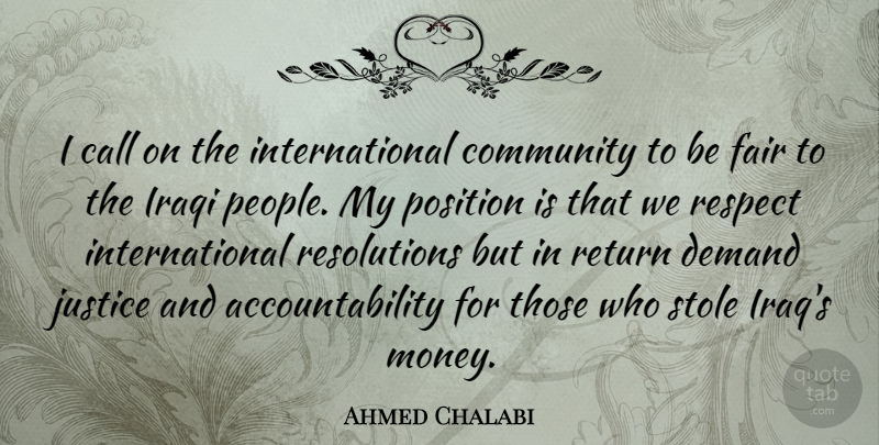 Ahmed Chalabi Quote About Iraq, Justice, People: I Call On The International...