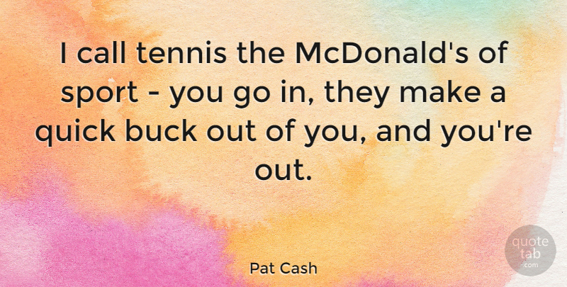 Pat Cash Quote About Sports, Mcdonalds, Tennis: I Call Tennis The Mcdonalds...