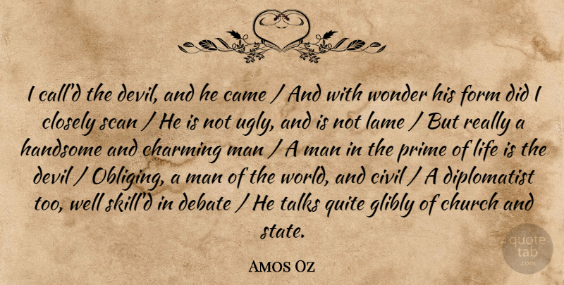 Amos Oz Quote About Came, Charming, Church, Civil, Closely: I Calld The Devil And...