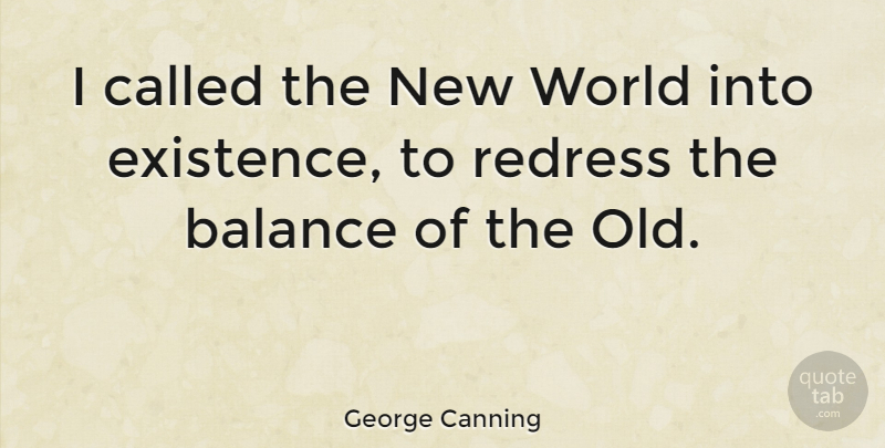 George Canning Quote About History, Balance, World: I Called The New World...