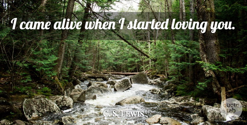 C. S. Lewis Quote About Short Love, Loving You, Alive: I Came Alive When I...