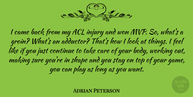 Adrian Peterson Quote About Came, Continue, Injury, Shape, Stay: I Came Back From My...