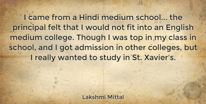 Lakshmi Mittal Quote About Admission, Came, English, Felt, Fit: I Came From A Hindi...