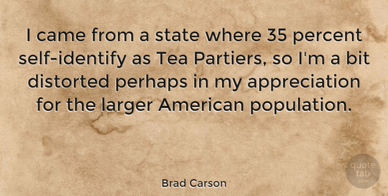 Brad Carson Quote About Appreciation, Self, Tea: I Came From A State...