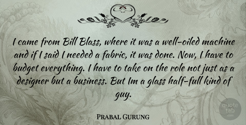 Prabal Gurung Quote About Glasses, Guy, Roles: I Came From Bill Blass...