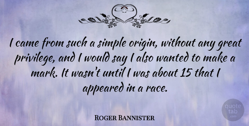 Roger Bannister Quote About Athlete, Simple, Race: I Came From Such A...