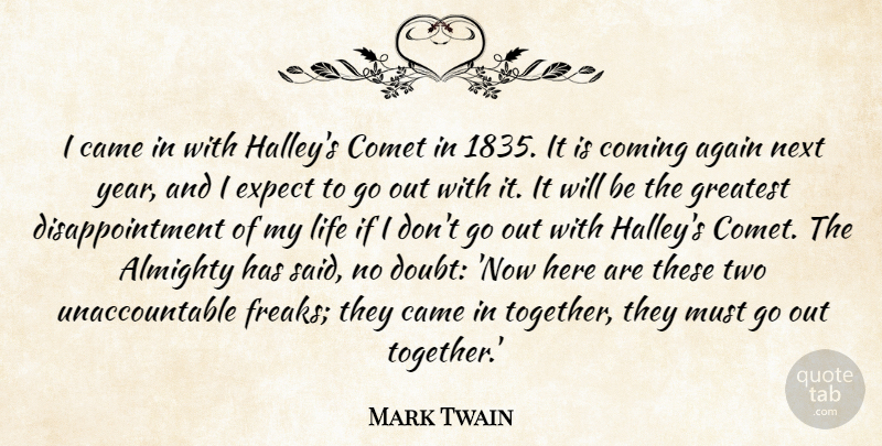 Mark Twain Quote About Disappointment, Years, Two: I Came In With Halleys...
