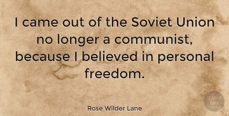 Rose Wilder Lane Quote About Unions, Communist, Personal Freedom: I Came Out Of The...
